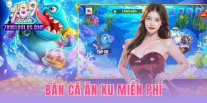 Bắn Cá Ăn Xu Miễn Phí