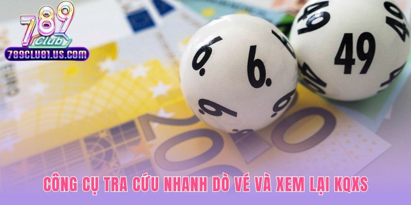 Công cụ tra cứu kết quả xổ số hôm nay nhanh và tiện lợi