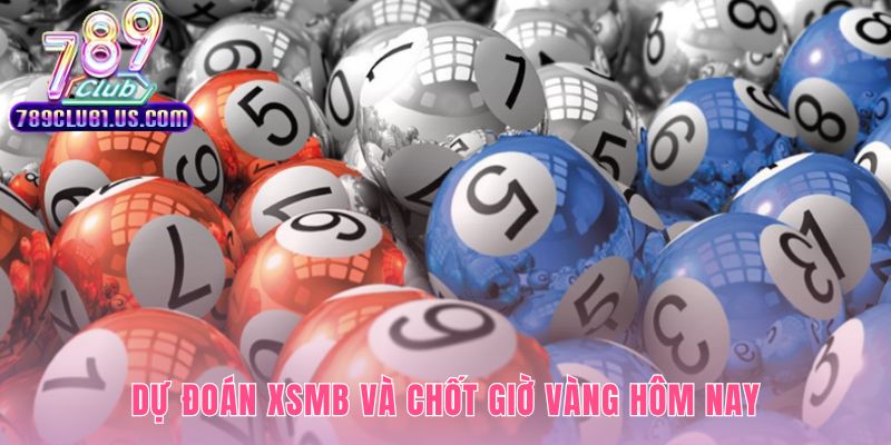 Chốt giờ vàng hôm nay hé lộ những con lô đẹp nhất