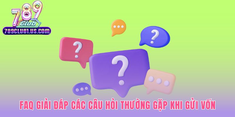 Giải đáp các thắc mắc phổ biến khi nạp tiền 789CLUB