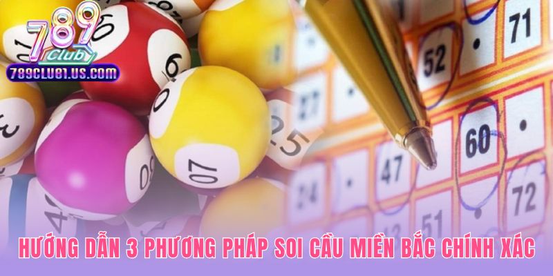 Soi cầu miền bắc qua 3 kỹ thuật đã kiểm chứng