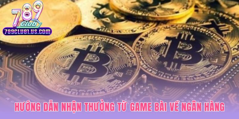 Hướng dẫn nhận thưởng an toàn về tài khoản chỉ trong vài phút