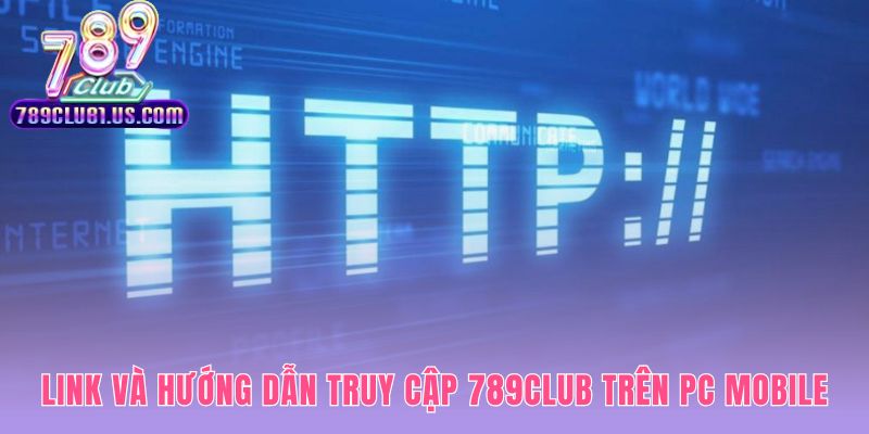 Hướng dẫn đăng nhập 789CLUB an toàn trên PC và di động