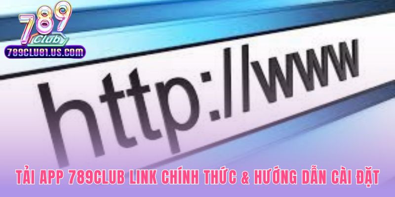 Hướng dẫn thao tác tải app 789CLUB cho Android và iOS