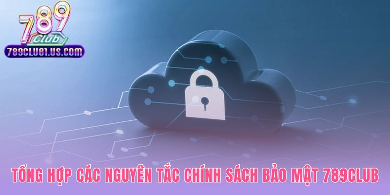 Chính sách bảo mật 789CLUB cam kết bảo vệ dữ liệu chuẩn quốc tế