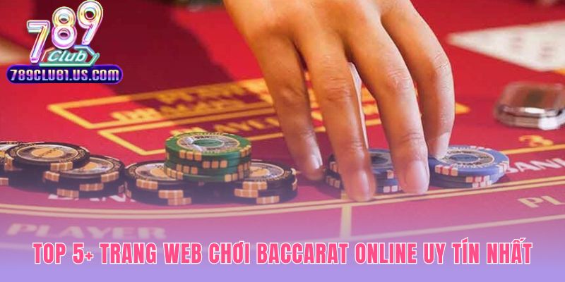Sàng lọc các trang baccarat online uy tín hàng đầu hiện nay