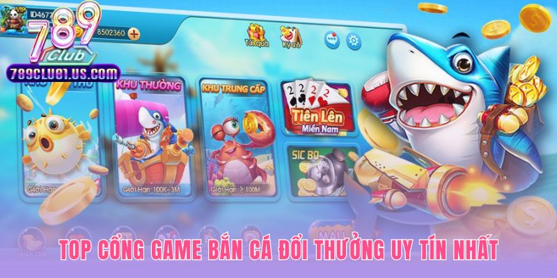Các cổng game bắn cá đổi thưởng uy tín được chuyên gia kiểm chứng