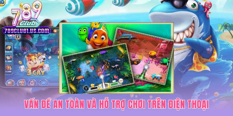 An toàn khi chơi bắn cá online nhận thưởng đến từ nhà cái uy tín